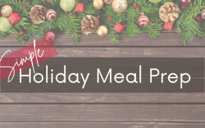 Simple Holiday Meal Prep For Happy House Guests